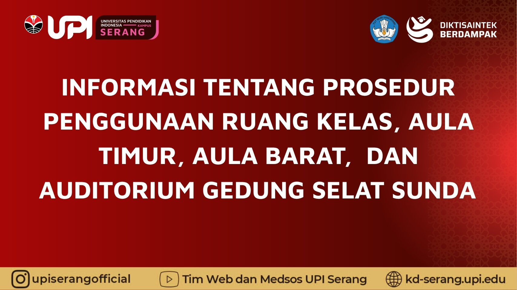 INFORMASI TENTANG PROSEDUR PENGGUNAAN RUANG KELAS, AULA TIMUR, AULA BARAT, DAN AUDITORIUM GEDUNG SELAT SUNDA